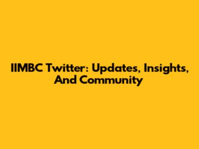 IIMBC Twitter: Updates, Insights, And Community