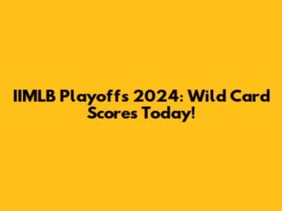 IIMLB Playoffs 2024: Wild Card Scores Today!