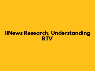 IINews Research: Understanding RTV