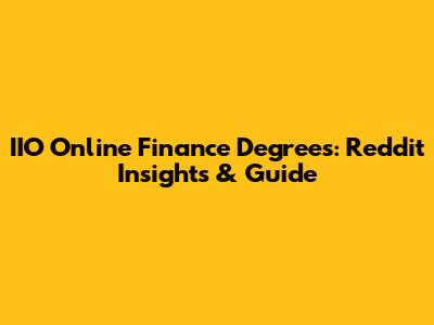IIO Online Finance Degrees: Reddit Insights & Guide
