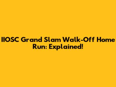 IIOSC Grand Slam Walk-Off Home Run: Explained!
