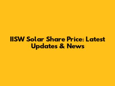 IISW Solar Share Price: Latest Updates & News