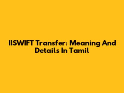 IISWIFT Transfer: Meaning And Details In Tamil