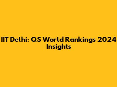 IIT Delhi: QS World Rankings 2024 Insights