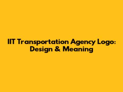 IIT Transportation Agency Logo: Design & Meaning
