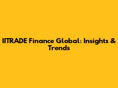 IITRADE Finance Global: Insights & Trends