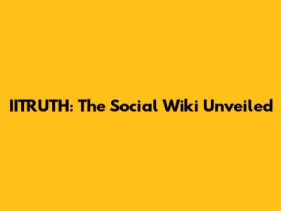 IITRUTH: The Social Wiki Unveiled