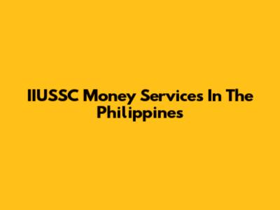 IIUSSC Money Services In The Philippines