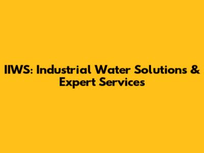 IIWS: Industrial Water Solutions & Expert Services