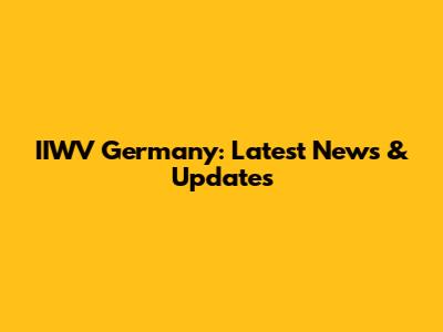 IIWV Germany: Latest News & Updates