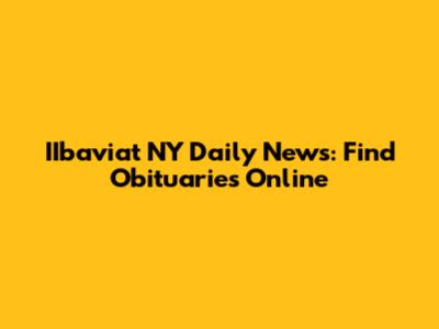 IIbaviat NY Daily News: Find Obituaries Online