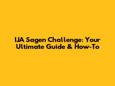 IJA Sagen Challenge: Your Ultimate Guide & How-To