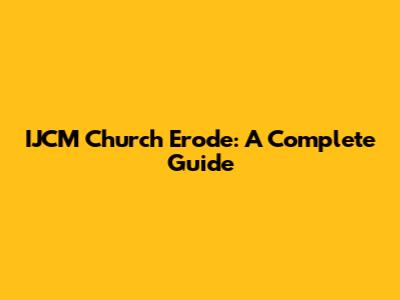 IJCM Church Erode: A Complete Guide