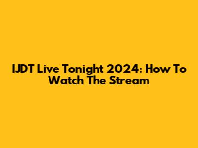 IJDT Live Tonight 2024: How To Watch The Stream