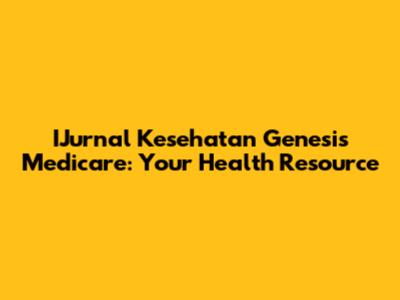 IJurnal Kesehatan Genesis Medicare: Your Health Resource