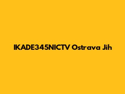 IKADE345NICTV Ostrava Jih
