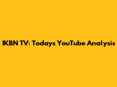 IKBN TV: Today's YouTube Analysis