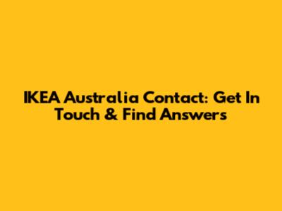 IKEA Australia Contact: Get In Touch & Find Answers