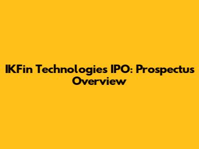 IKFin Technologies IPO: Prospectus Overview