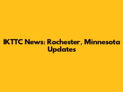 IKTTC News: Rochester, Minnesota Updates