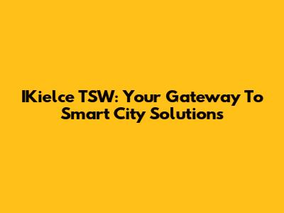 IKielce TSW: Your Gateway To Smart City Solutions