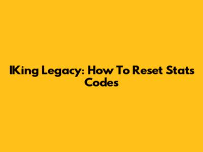 IKing Legacy: How To Reset Stats Codes