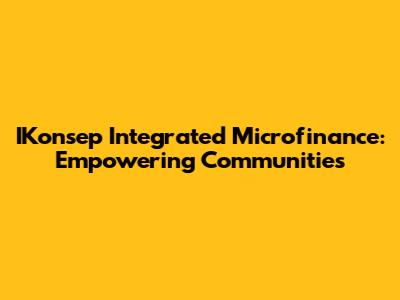 IKonsep Integrated Microfinance: Empowering Communities