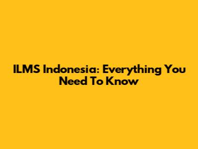 ILMS Indonesia: Everything You Need To Know