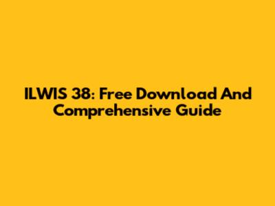 ILWIS 38: Free Download And Comprehensive Guide