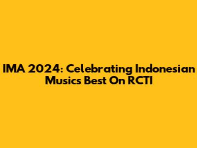 IMA 2024: Celebrating Indonesian Music's Best On RCTI