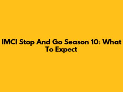 IMCI Stop And Go Season 10: What To Expect