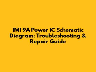 IMI 9A Power IC Schematic Diagram: Troubleshooting & Repair Guide
