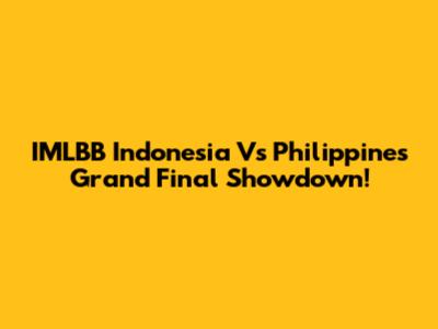 IMLBB Indonesia Vs Philippines Grand Final Showdown!