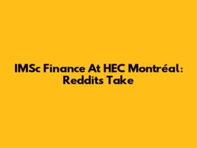 IMSc Finance At HEC Montréal: Reddit's Take