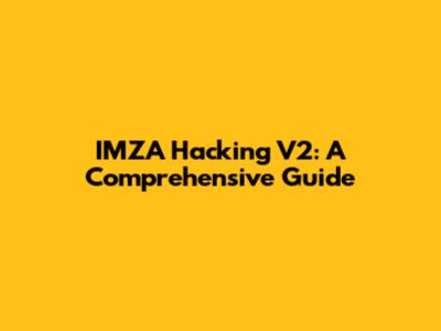 IMZA Hacking V2: A Comprehensive Guide