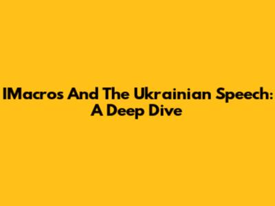 IMacros And The Ukrainian Speech: A Deep Dive
