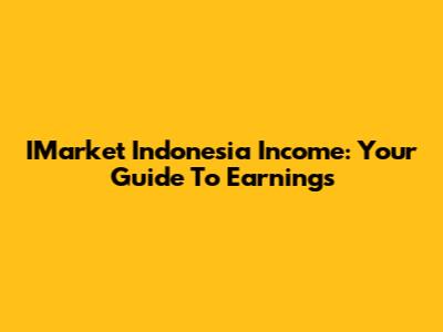 IMarket Indonesia Income: Your Guide To Earnings