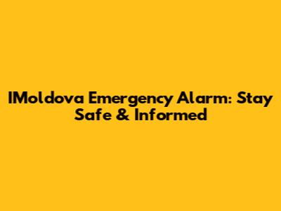 IMoldova Emergency Alarm: Stay Safe & Informed