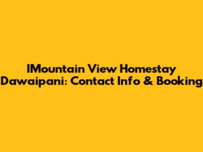 IMountain View Homestay Dawaipani: Contact Info & Booking