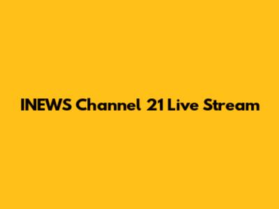 INEWS Channel 21 Live Stream