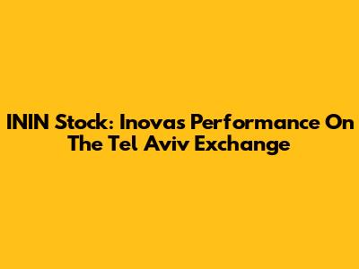 ININ Stock: Inova's Performance On The Tel Aviv Exchange