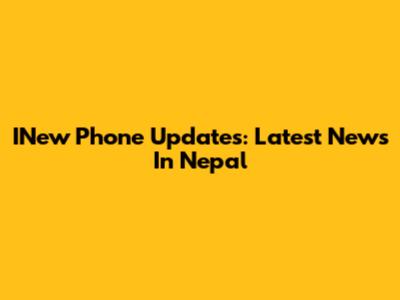 INew Phone Updates: Latest News In Nepal