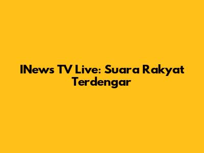 INews TV Live: Suara Rakyat Terdengar