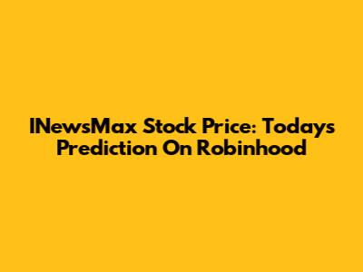 INewsMax Stock Price: Today's Prediction On Robinhood