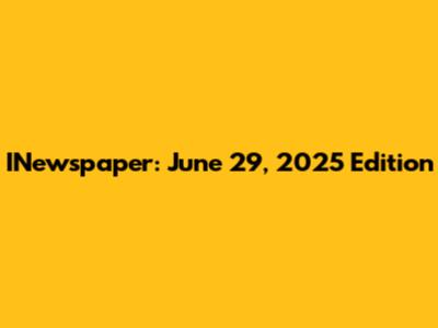INewspaper: June 29, 2025 Edition