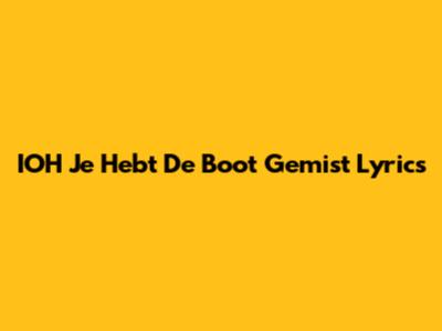 IOH Je Hebt De Boot Gemist Lyrics