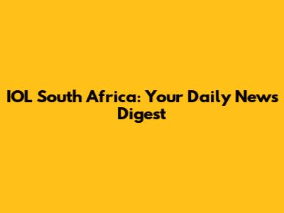 IOL South Africa: Your Daily News Digest
