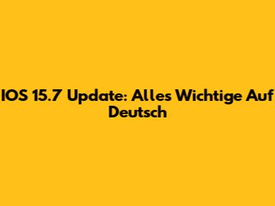 IOS 15.7 Update: Alles Wichtige Auf Deutsch
