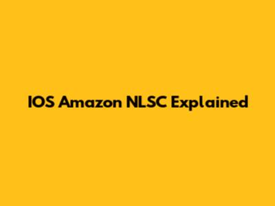 IOS Amazon NLSC Explained