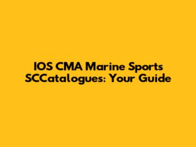 IOS CMA Marine Sports SCCatalogues: Your Guide